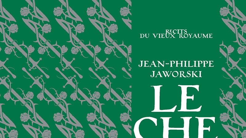 Le Chevalier aux épines - Les secrets d'écriture de Jean-Philippe Jaworski