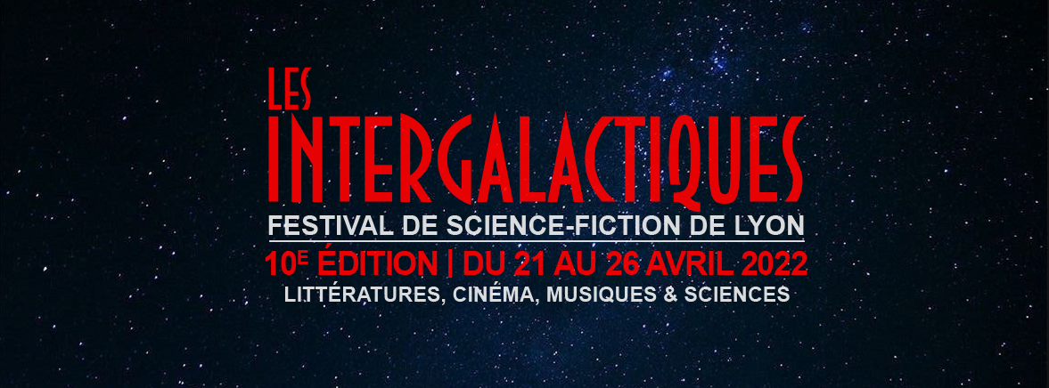 Les Intergalactiques 2022 dévoilent leur programmation !