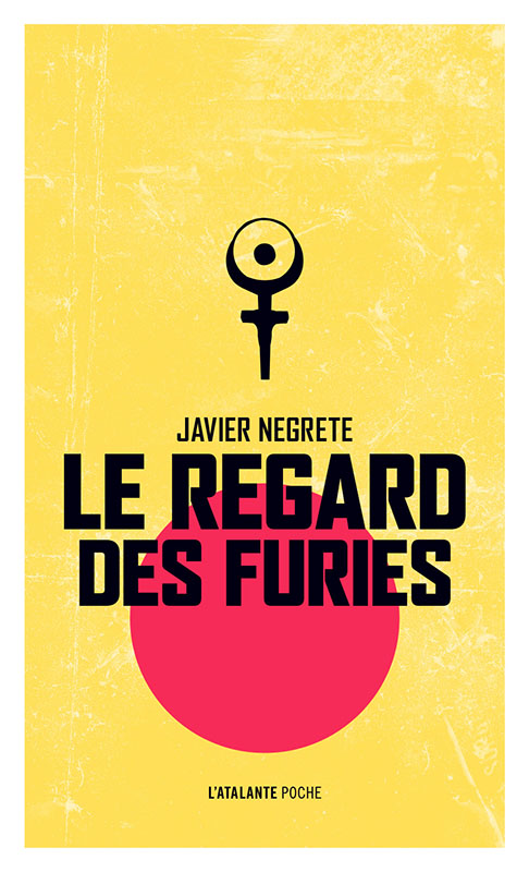 Javier Negrete - Le regard des furies