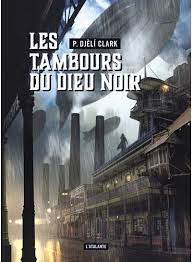 P. Djèli Clark - Les tambours du dieu noir