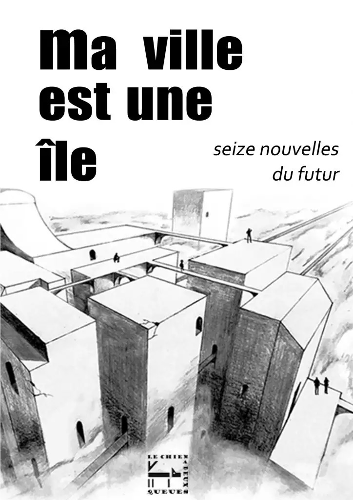 Ma Ville est une île, des nouvelles post-apo aux éditions Le Chien a deux queues