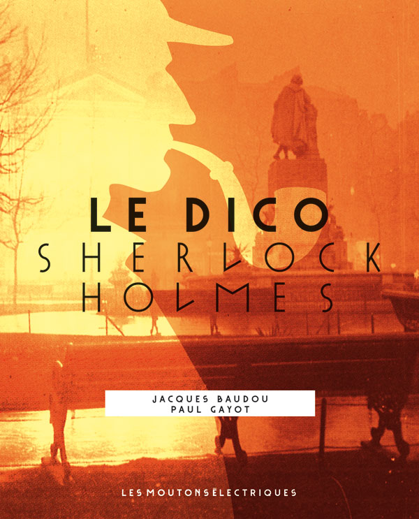 Le Dico Sherlock Holmes de Jacques Baudou & Paul Gayot 