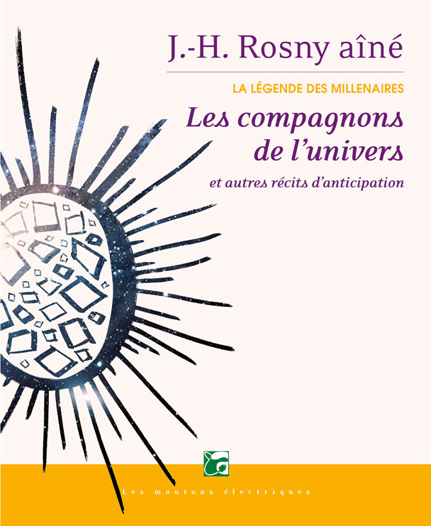 Les Compagnons de l’univers, La Légende des Millénaires - Intuitions, 3 de J.-H. Rosny aîné