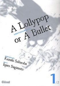 A Lollypop or A Bullet, tome 1
