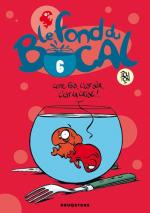 Le Fond du bocal 6