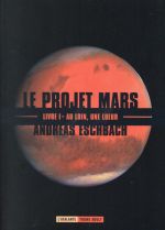 Le projet Mars - tome 1 - Au loin, une lueur