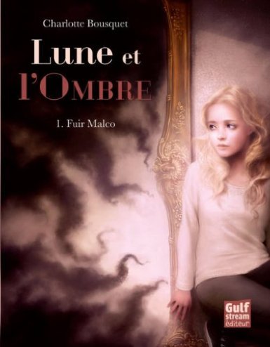 Fuir Malco, Lune et l'Ombre T1, de Charlotte Bousquet, aux éditions Gulf Stream
