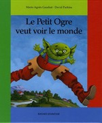 Le Petit Ogre veut voir le monde