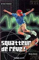 Squatteur de rêve !