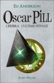 Oscar Pill Cérébra  L'Ultime Voyage 