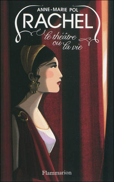 Rachel, le théâtre ou la vie