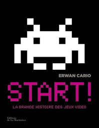 Start ! La grande histoire des jeux vidéo