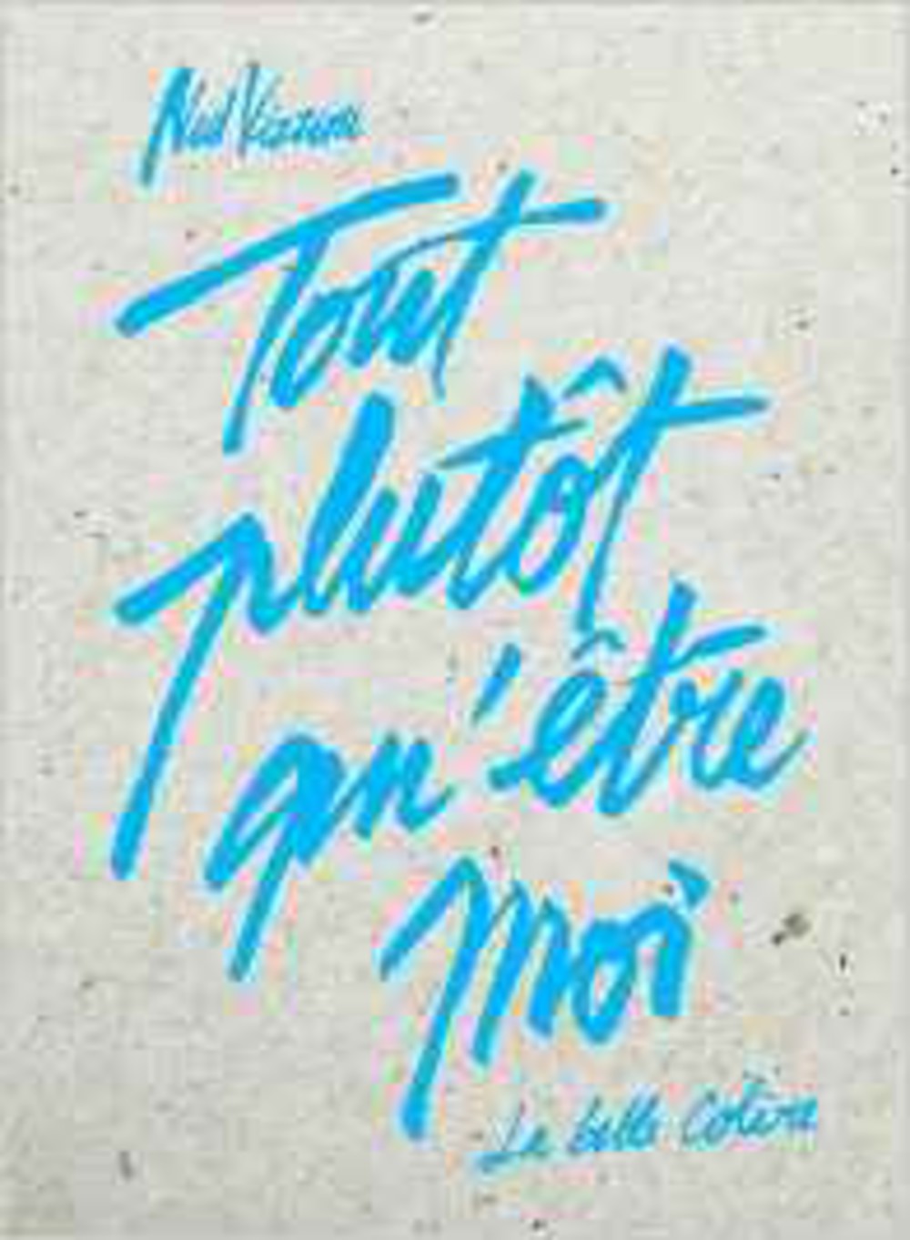 Tout plutôt qu'être moi