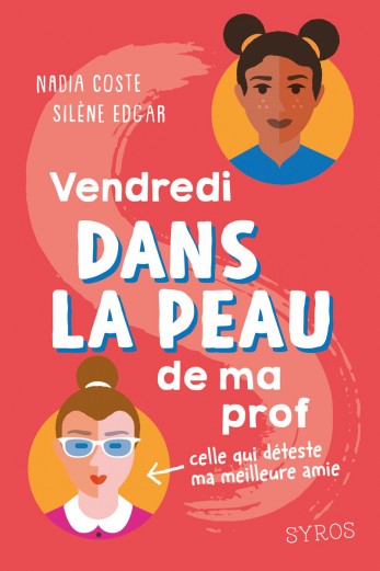 Vendredi dans la peau de ma prof - Les secrets d'écriture de Nadia Coste et Silène Edgar