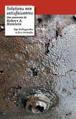 Solutions non satisfaisantes - Une anatomie de Robert A.Heinlein