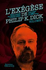 L'Exégèse de Philip K. Dick, volume 1