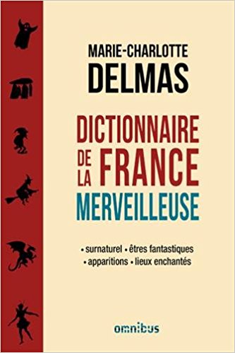Dictionnaire de la France merveilleuse
