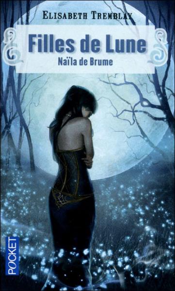 Filles de Lune – tome 1 – Naïla de Brume