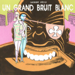 Un Grand Bruit Blanc