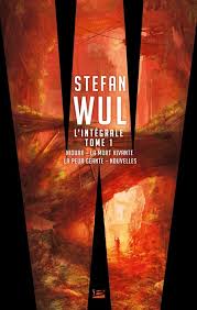 Stefan Wul - L'Intégrale tome 1