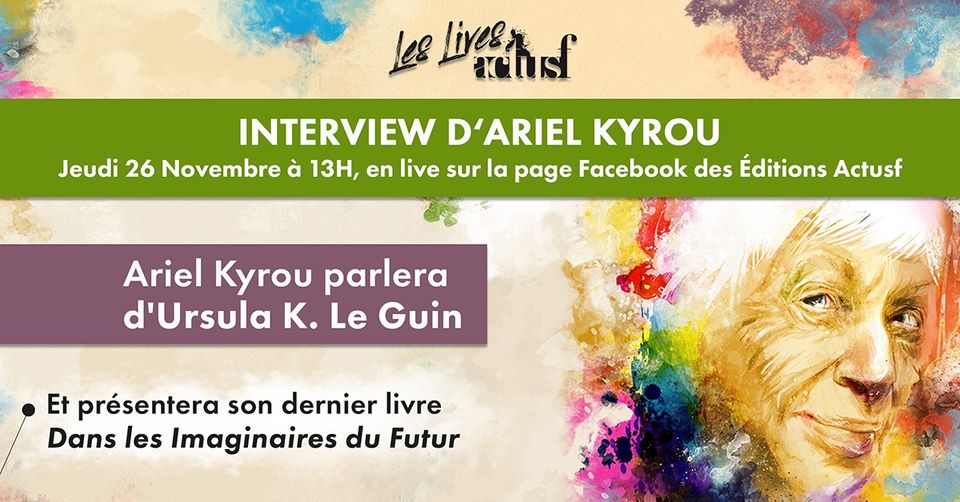 Ariel Kyrou parle d'Ursula K. Le Guin
