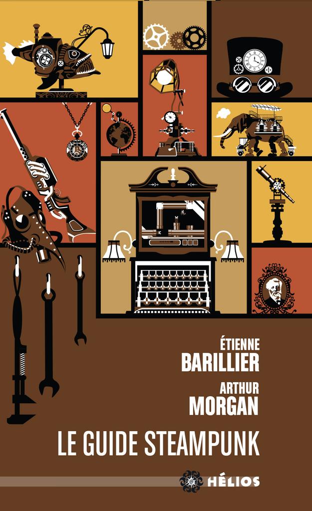 Le Guide steampunk - Rouages et clés de compréhension par Etienne Barillier et Arthur Morgan