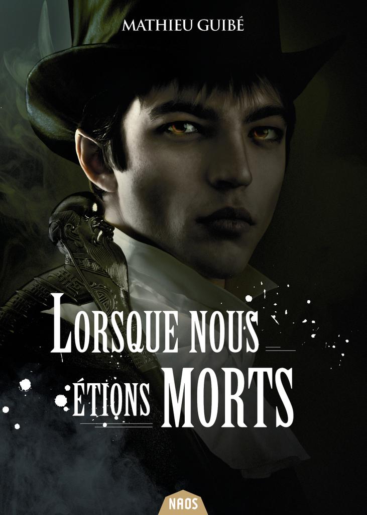 Lorsque nous étions morts - Les secrets d'écriture de Mathieu Guibé