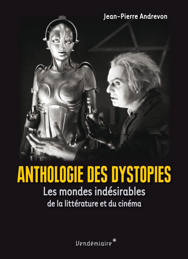 Anthologie des dystopies - Les mondes indésirables de la littérature et du cinéma par Jean-Pierre Andrevon