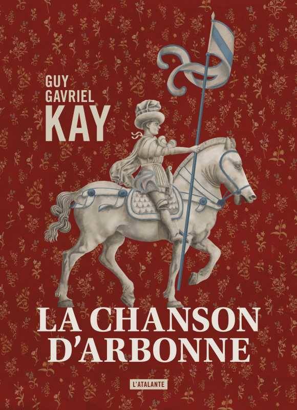 Guy Gavriel Kay, les secrets de La Chanson d'Arbonne