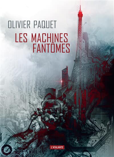 Les Machines fantômes, le nouveau roman d'Olivier Paquet
