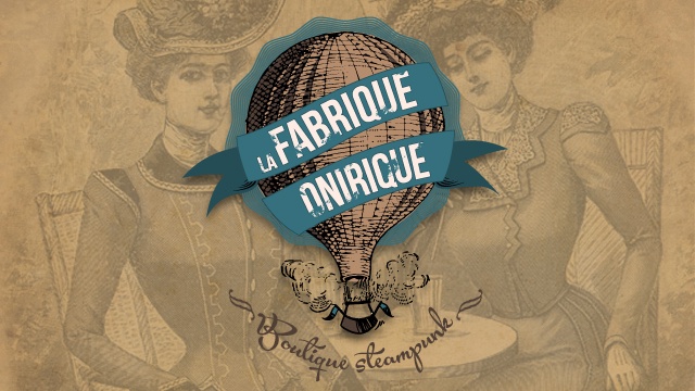 La Fabrique Onirique - rêveries steampunk