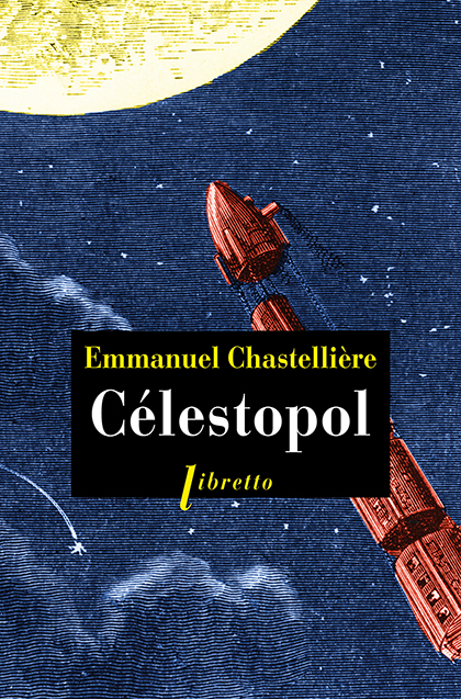 Célestopol, le recueil d'Emmanuel Chastellière de retour en poche