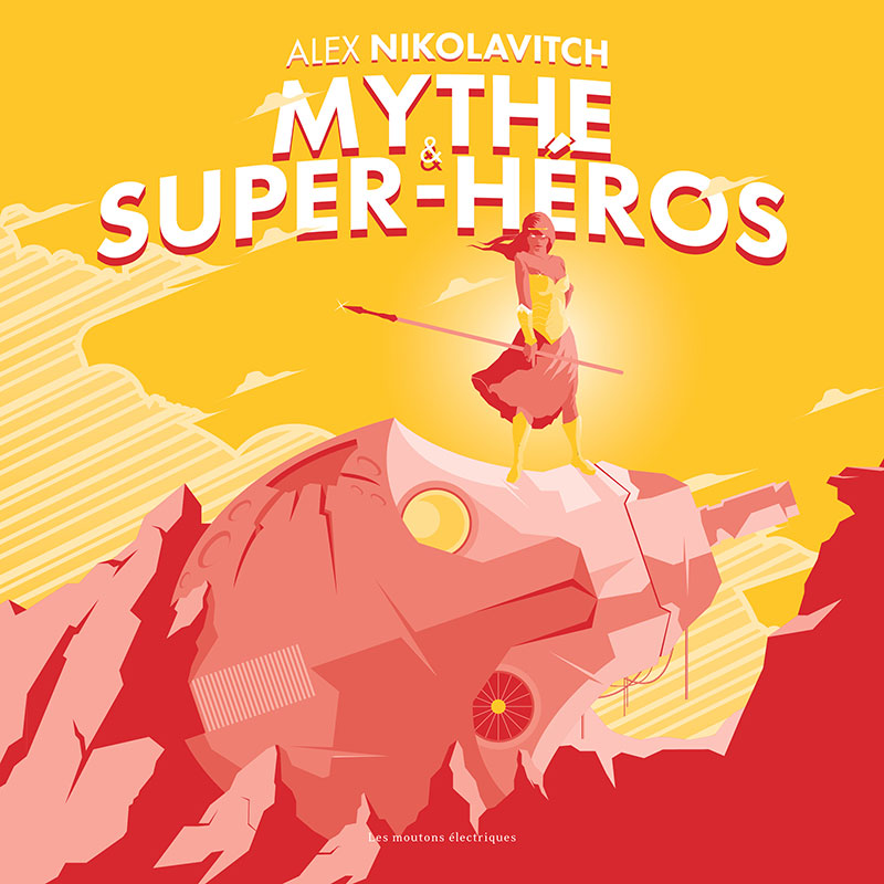 Mythe & super-héros - Un essai signé Alex Nikolavitch