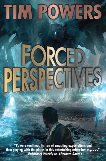 Forced Perspectives - Le nouveau roman de Tim Powers