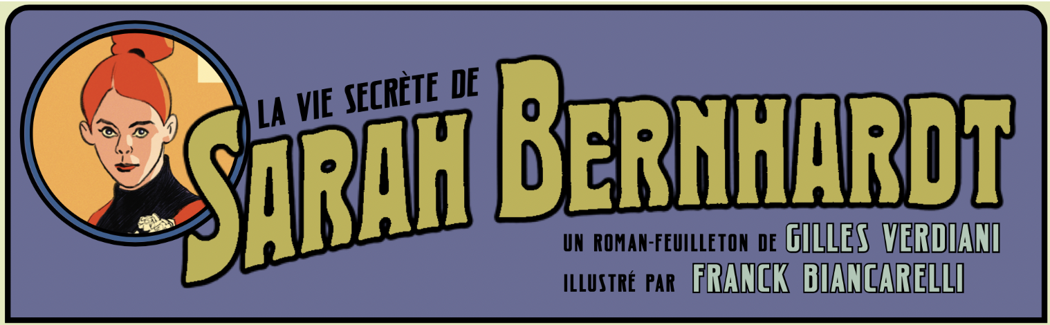 Ulule - Le roman-feuilleton sur Sarah Bernhardt des éditions Musidora
