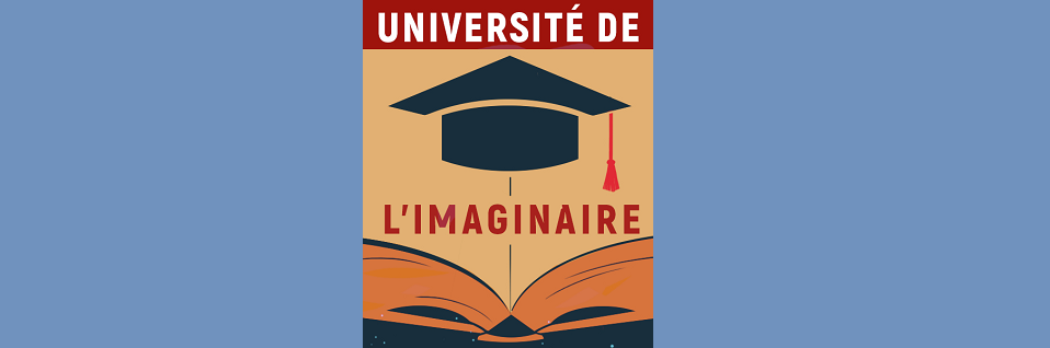 L'Université de l'Imaginaire : Si la fin du monde m’était contée. Répertoire et contenus des apocalypses fictives au Québec et au Canada