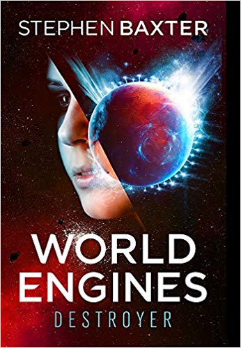 World Engines: Destroyer - le dernier roman de Stephen Baxter