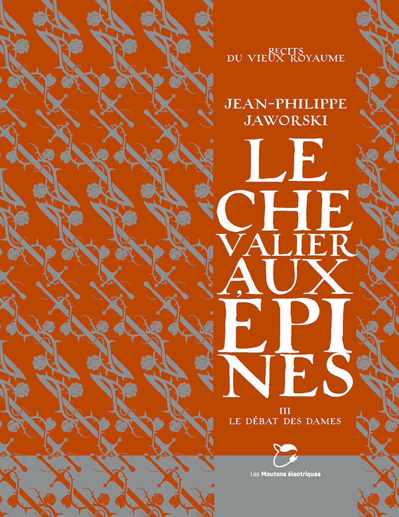 Le chevalier aux épines, tome 3 Le débat des dames