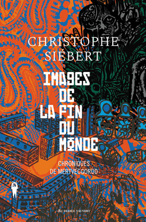 Christophe Siébert - Images de la fin du monde